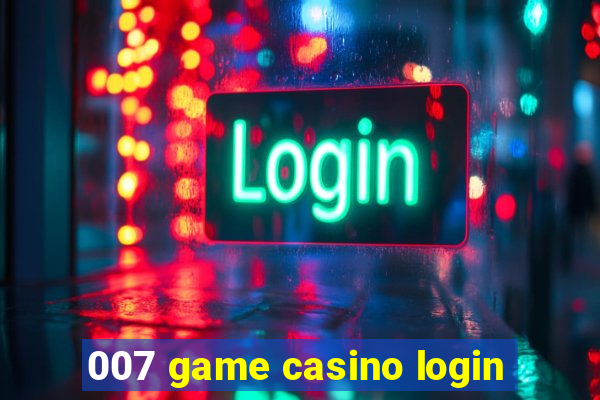 007 game casino login